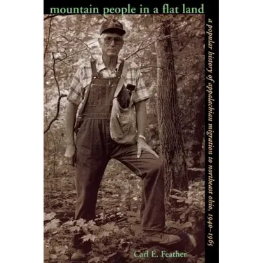 Mountain People in a Flat Land: A Popular History of Appalachian Migration to Northeast Ohio, 1940-1965