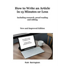 How to Write an Article in 15 Minutes or Less: Including research, proofreading and editing