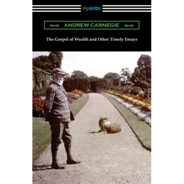 The Gospel of Wealth and Other Timely Essays