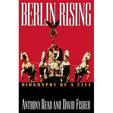 Berlin Rising: Biography of a City