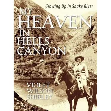 My Heaven in Hells Canyon: Growing Up in Snake River