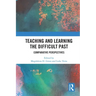 Teaching and Learning the Difficult Past: Comparative Perspectives
