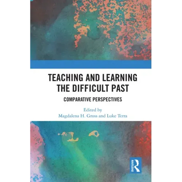 Teaching and Learning the Difficult Past: Comparative Perspectives