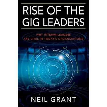 Rise of the Gig Leaders: Why Interim Leaders Are Vital In Today's Organizations