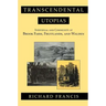 Transcendental Utopias: Individual and Community at Brook Farm, Fruitlands, and Walden
