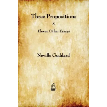 Three Propositions and Eleven Other Essays