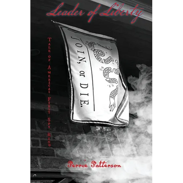 Leader of Liberty: Tale of America's First Spy Ring