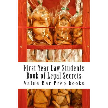 First Year Law Students Book of Legal Secrets: Easy Law School Semester Reading - LOOK INSIDE!