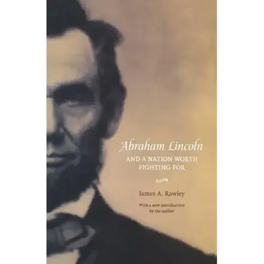 Abraham Lincoln and a Nation Worth Fighting for