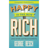 Happy is the New Rich: (And 207 Other Lightbulb Moments)