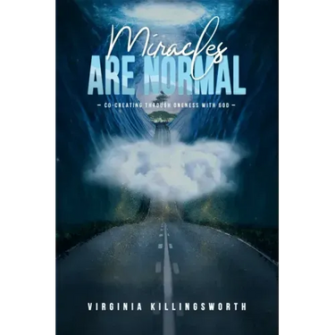 Miracles Are Normal: Co-Creating Through Oneness With God