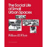 The Social Life of Small Urban Spaces