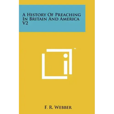 A History Of Preaching In Britain And America V2
