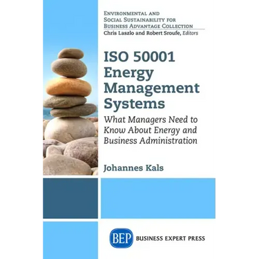 ISO 50001 Energy Management Systems: What Managers Need to Know About Energy and Business Administration