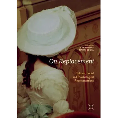 On Replacement: Cultural, Social and Psychological Representations