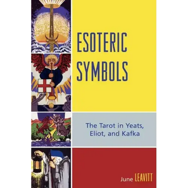 Esoteric Symbols: The Tarot in Yeats, Eliot, and Kafka