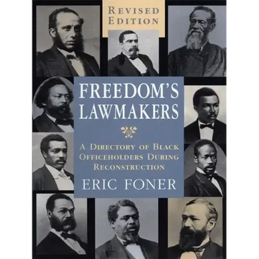 Freedom's Lawmakers: A Directory of Black Officeholders During Reconstruction (Revised)
