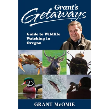 Grant's Getaways: Guide to Wildlife Watching in Oregon
