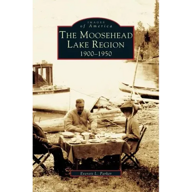 Moosehead Lake Region: 1900-1950