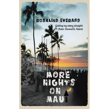 More Nights on Maui: Getting My Story Straight from Hawai'i's Heart