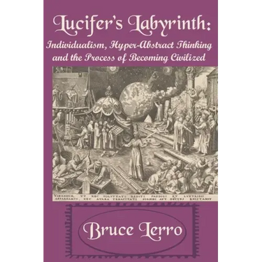 Lucifer's Labyrinth: Individualism, Hyper-Abstract Thinking and the Process of Becoming Civilized