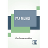 Pax Mundi: A Concise Account Of The Progress Of The Movement For Peace; Authorized English Edition With An Introduction By The Bishop Of Durham