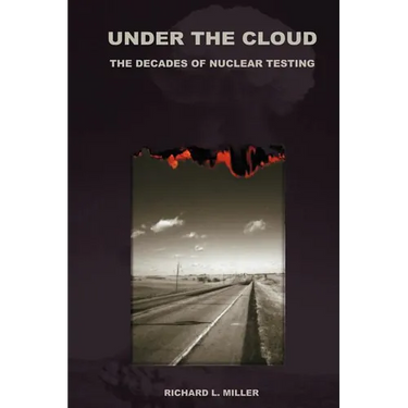 Under the Cloud: The Decades of Nuclear Testing