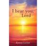 I hear you, Lord
