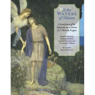 At The Waters of Oblivion: A Translation of the Esperanto Verse Drama Ce l' Akvo Forgeso