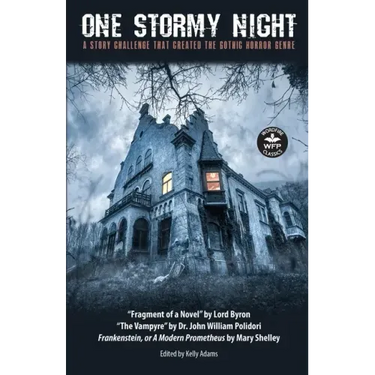 One Stormy Night: A Story Challenge that Created the Gothic Horror Genre Frankenstein, or A Modern Prometheus The Vampyre Fragment of a Novel