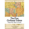 The Five Civilized Tribes: Indian Territory