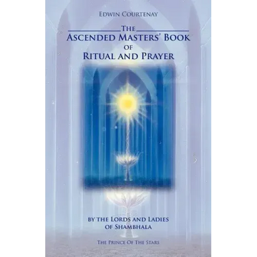 The Ascended Masters' Book of Ritual and Prayer
