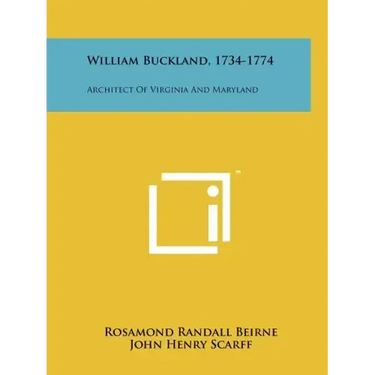 William Buckland, 1734-1774: Architect of Virginia and Maryland