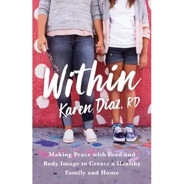 Within: Making Peace with Food and Body Image to Create a Healthy Family and Home