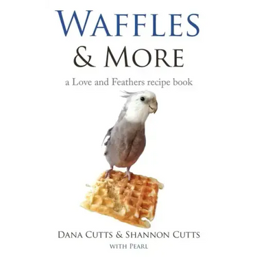 Waffles & More: A Love & Feathers Recipe Book