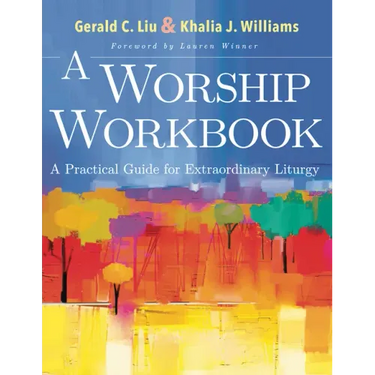 A Worship Workbook: A Practical Guide for Extraordinary Liturgy