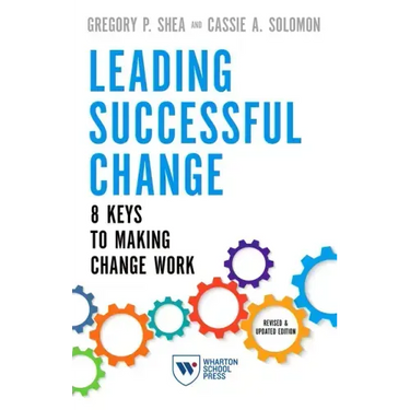 Leading Successful Change: 8 Keys to Making Change Work