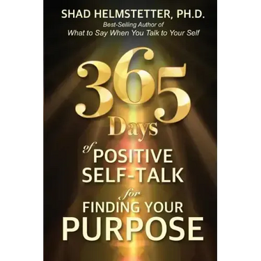 365 Days of Positive Self-Talk for Finding Your Purpose