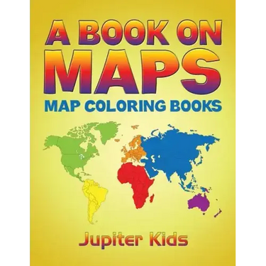 A Book On Maps: Map Coloring Books