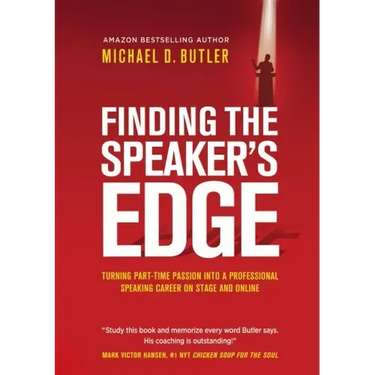 Finding the Speaker's Edge: Turning Your Part-Time Passion into Your Full-Time Professional Speaking Career on Stage and Online
