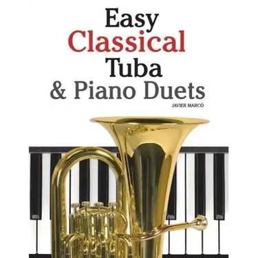 Easy Classical Tuba & Piano Duets: Featuring Music of Bach, Grieg, Wagner, Vivaldi and Other Composers