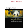 My Parents, My Children: Spiritual Help for Caregivers