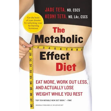 The Metabolic Effect Diet: Eat More, Work Out Less, and Actually Lose Weight While You Rest