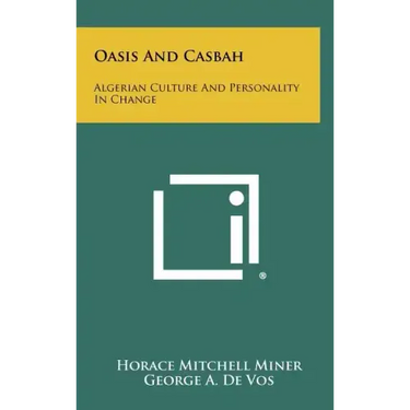 Oasis and Casbah: Algerian Culture and Personality in Change