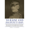 To Raise and Discipline an Army: Major General Enoch Crowder, the Judge Advocate General's Office, and the Realignment of Civil and Military Relations