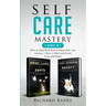 Self Care Mastery 2 Books in 1: How to Deal With Stress, Depression, and Anxiety + How to Deal with Grief, Loss, and Death
