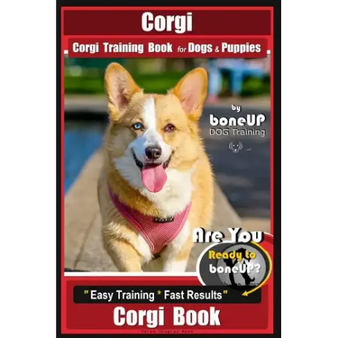 Corgi, Corgi Training Book for Dogs and Puppies by Bone Up Dog Training: Are You Ready to Bone Up? Easy Training * Fast Results Corgi Book