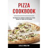 Pizza Cookbook: The Ultimate Pizza Cookbook for Making Pizza at Home (Discover 40+ Cheese-free Pizza Recipes)