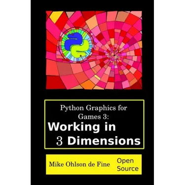Python Graphics for Games 3: Working in 3 Dimensions: Object Creation and Animation with OpenGL and Blender