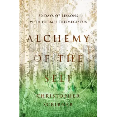 Alchemy of the Self: 30 Days of Lessons with Hermes Trismegistus